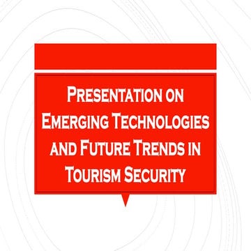 Presentation on Emerging Technologies and Future Trends in Tourism Security B...
