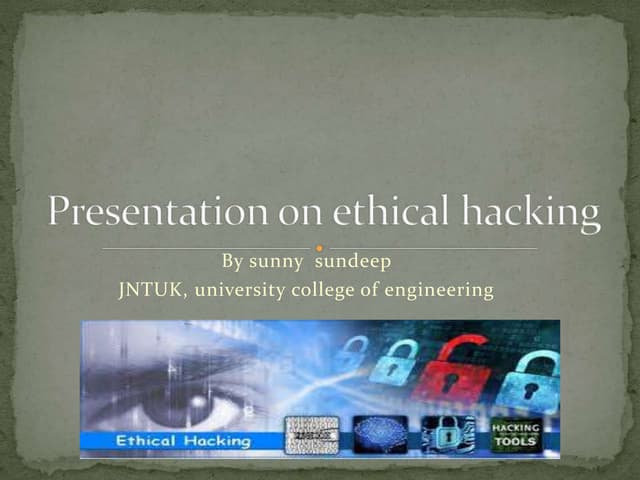 Presentation on ethical hacking