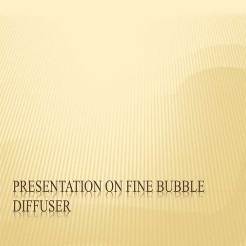 Presentation on fine bubble diffuser