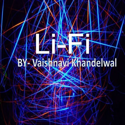 Presentation on li fi by vaishnavi khandelwal