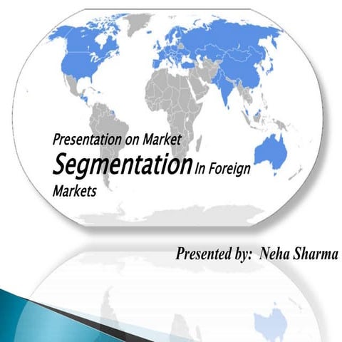 Presentation on market segmentation in foreign markets [autosaved]