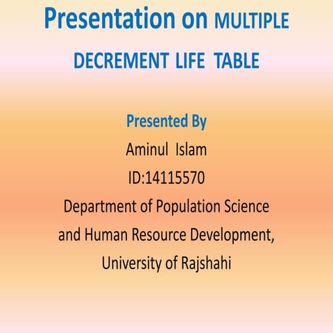 Presentation on Multiple Decrement Life Table by amin