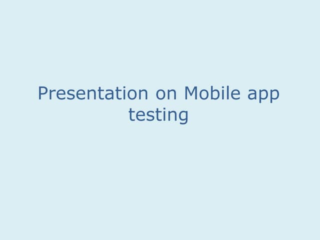 Presentation on mobile app testing