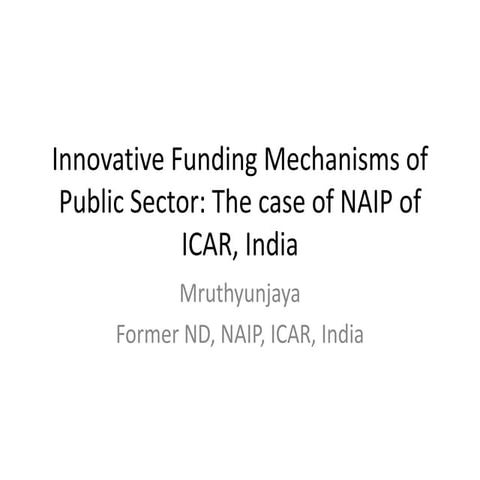 Innovative funding mechanisms of public sector: the case of NAIP of ICAR, India