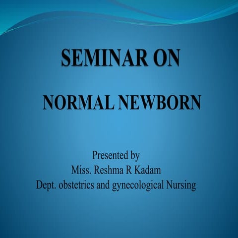seminar on normal newborn...