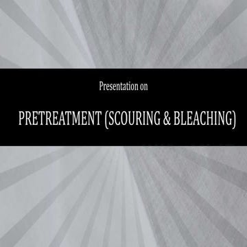 Presentation on Pretreatment (Scouring & Bleaching)