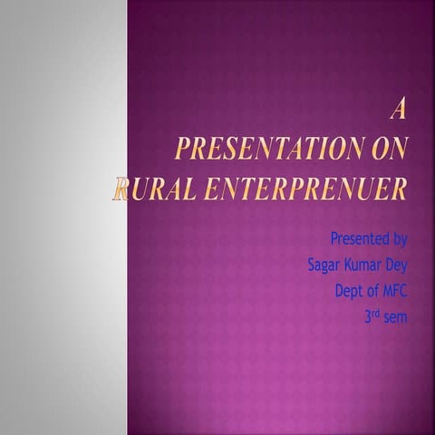 Presentation on rural enterprenuer,by sagar dey
