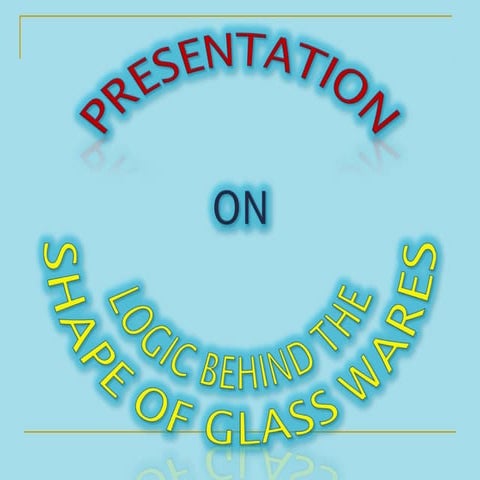 Logic behind the shape of glasswares