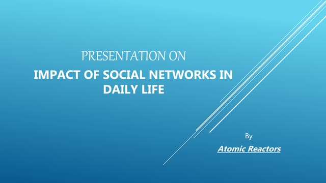 Presentation on social networks impact in daily life 