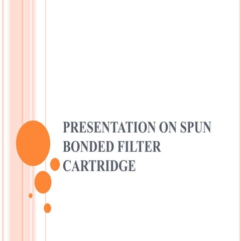 Presentation on spun bonded filter cartridge