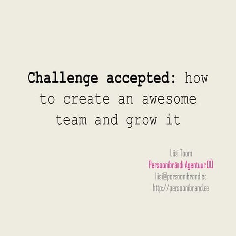 Challenge accepted: how to create an awesome team and grow it