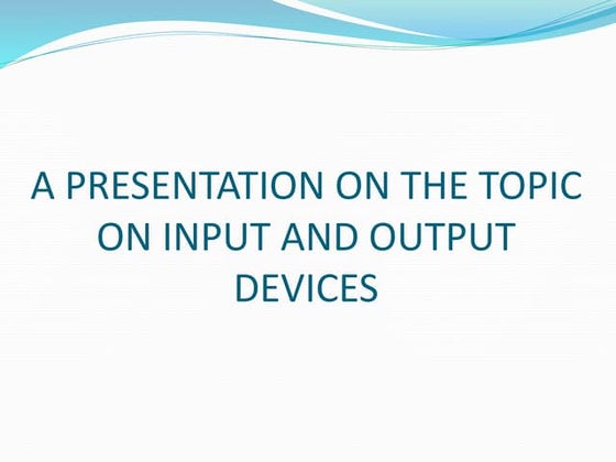 PPT on INPUT & OUTPUT DEVICES | PPT
