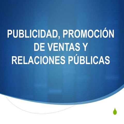 PUBLICIDAD, PROMOCIÓN DE VENTAS Y RELACIONES PÚBLICAS