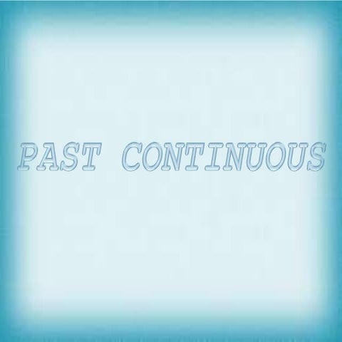 Past Continuous Presentation 