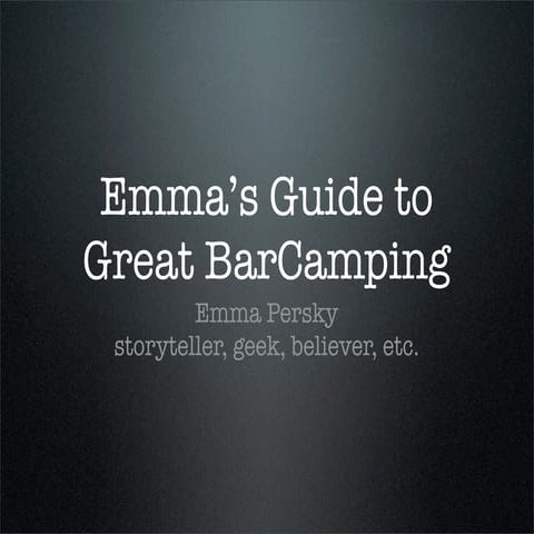 Emma's Guide to Great BarCamping