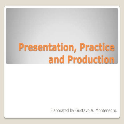 Presentation, practice and production