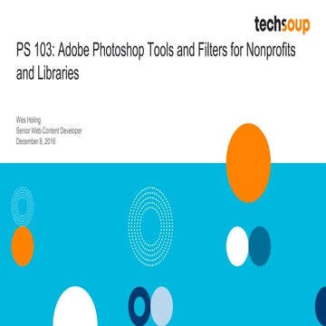 Webinar - PS 103 - Adobe Photoshop Tools and Filters for Nonprofits and Libra...