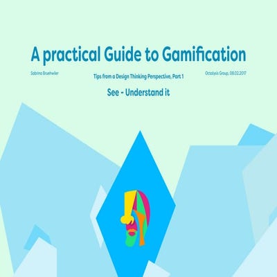 A practical Guide to Gamification