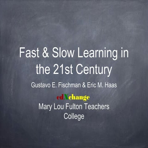 Fast & Slow Learning in the 21st Century