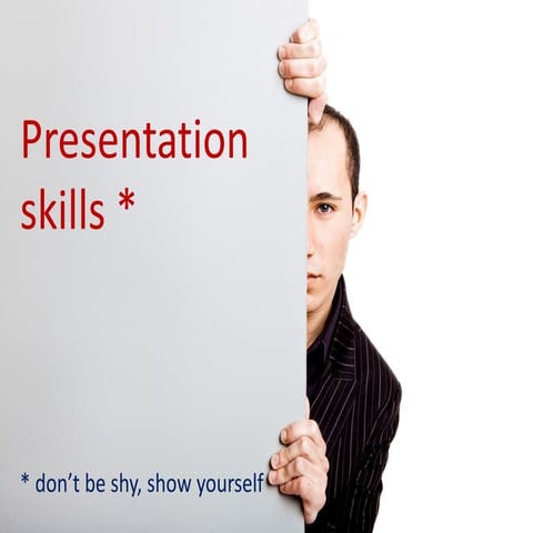 Presentation skills - don't be shy, show yourself