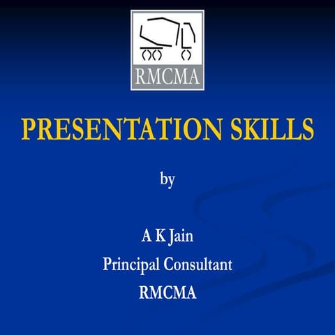 PRESENTATION SKILLS by A K Jain - RMCMA - 07-03-2022.ppt