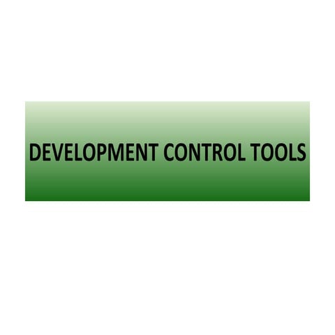 Development control tools