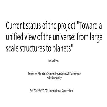 Current status of the project "Toward a unified view of the universe: from la...