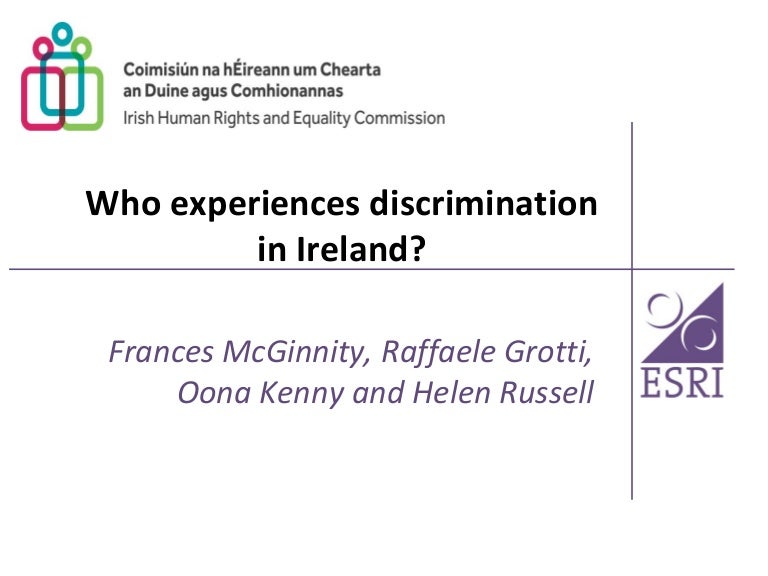 Who experiences discrimination in Ireland?