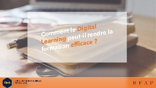 Comment le Digital Learning peut-il rendre la formation efficace ?