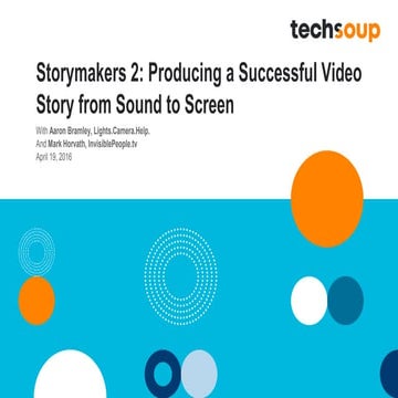 Webinar - Storymakers 2: Producing a Successful Video Story from Sound to Scr...