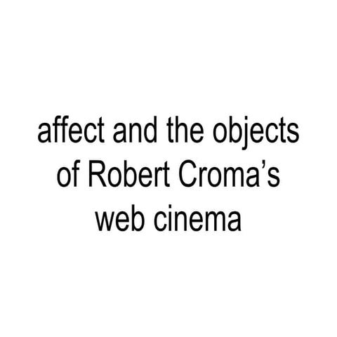 Affect and the Objects of Robert Croma’s Web Cinema