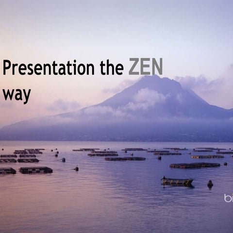 Presentation the zen way