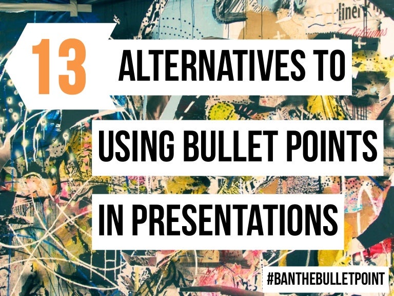 13 Alternatives To Using Bullet Points In Presentations