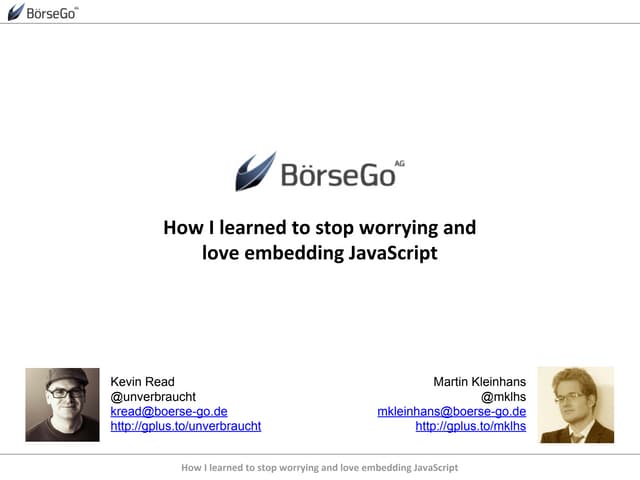 How I learned to stop worrying and love embedding JavaScript