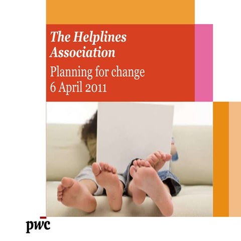 PricewaterhouseCoopers Presentation to The Helplines Association 6 April 2011