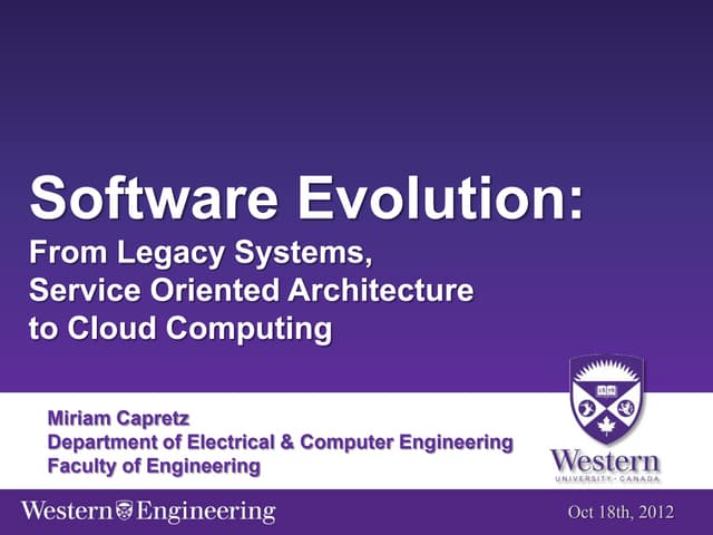 Software Evolution: From Legacy Systems, Service Oriented Architecture to Clo...