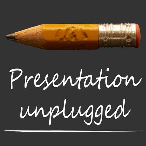 presentation unplugged