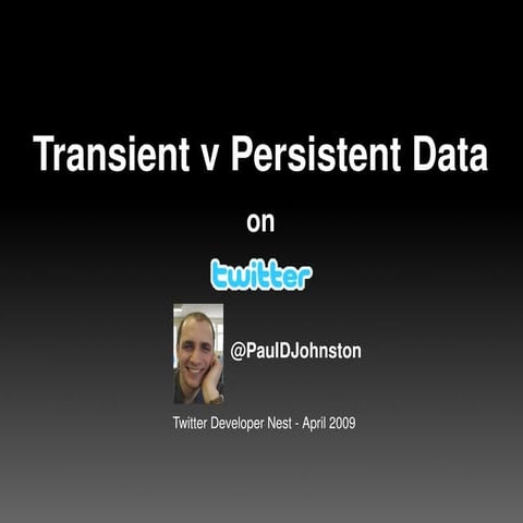 Transient v Persistent data on Twitter