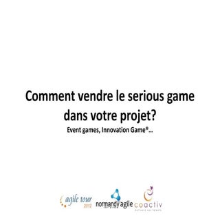 Comment vendre le serious game dans...