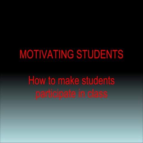 MOTIVATING STUDENTS