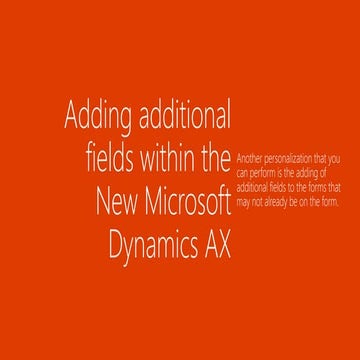 Adding additional fields within the New Microsoft Dynamics AX