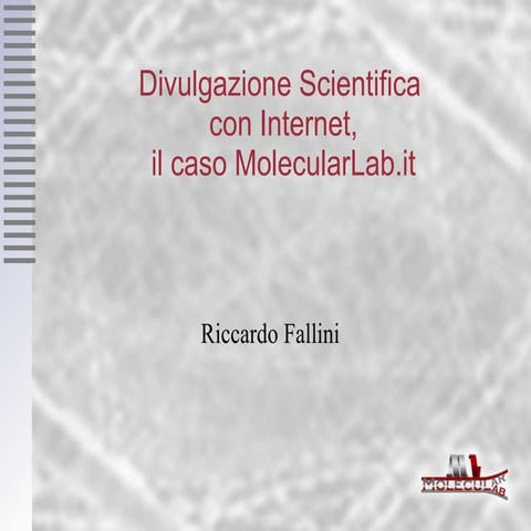 Divulgazione Scientifica con Internet, il caso MolecularLab