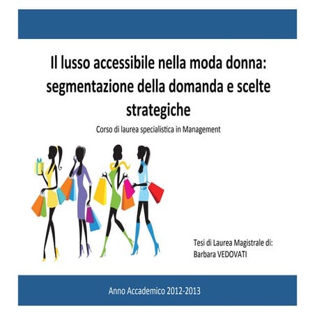 Il lusso accessibile nella moda femminile: segmentazione della domanda e defi...
