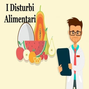 Tutto ciò che c'è da sapere sui disturbi alimentari.pptx