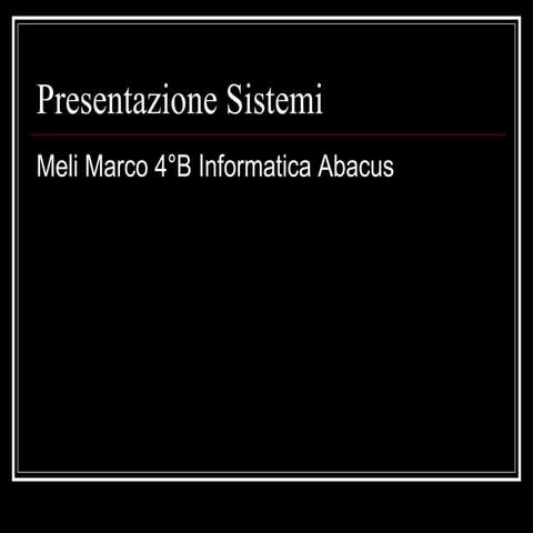 Presentazione sistemi operativi meli marco
