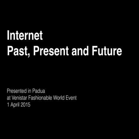 Internet. Past, Present and Future