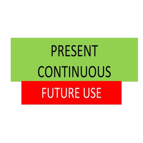 Present continuous future use