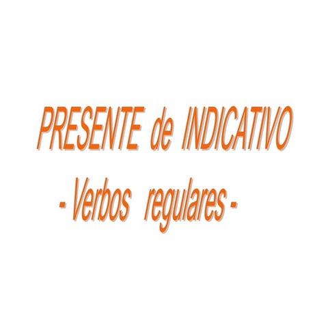 Presente de indicativo -Verbos regulares-