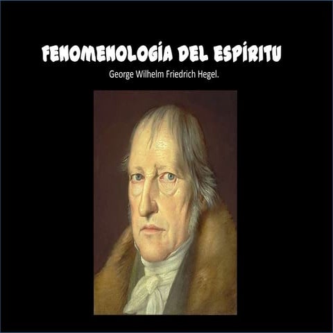 Fenomenología del espíritu. según: George Wilhelm Friedrich Hegel