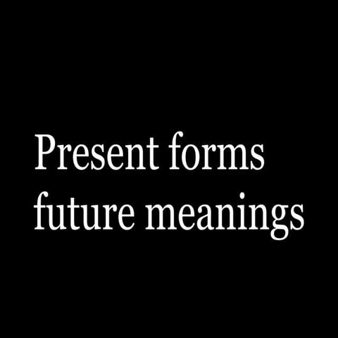 Present forms future meanings
